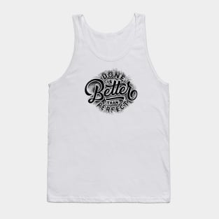 Done Is Better Than Perfect Tank Top